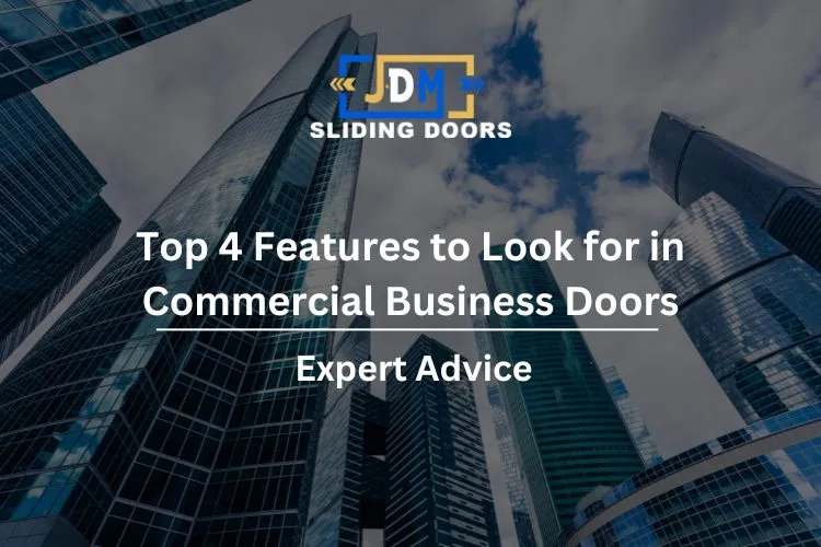 Top 4 Features to Look for in Commercial Business Doors