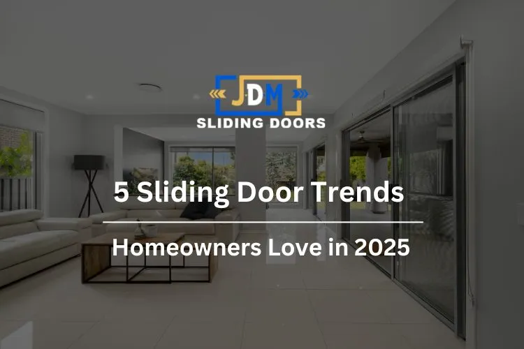 5 Sliding Door Trends Homeowners Love in 2025