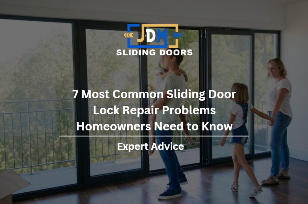 7 Most Common Sliding Door Lock Repair Problems Homeowners Need to Know