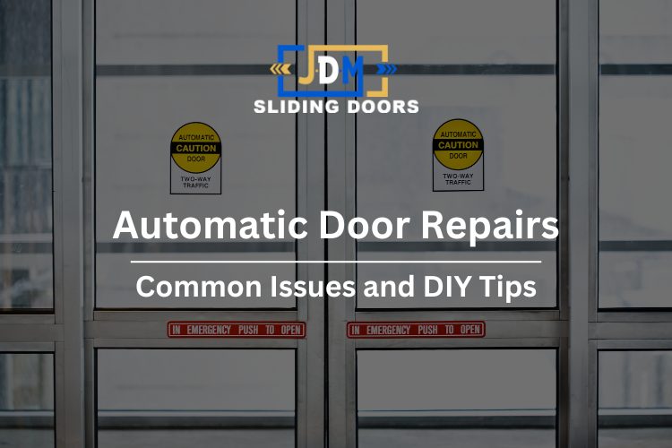 Automatic Door Repairs: Common Issues and DIY Tips