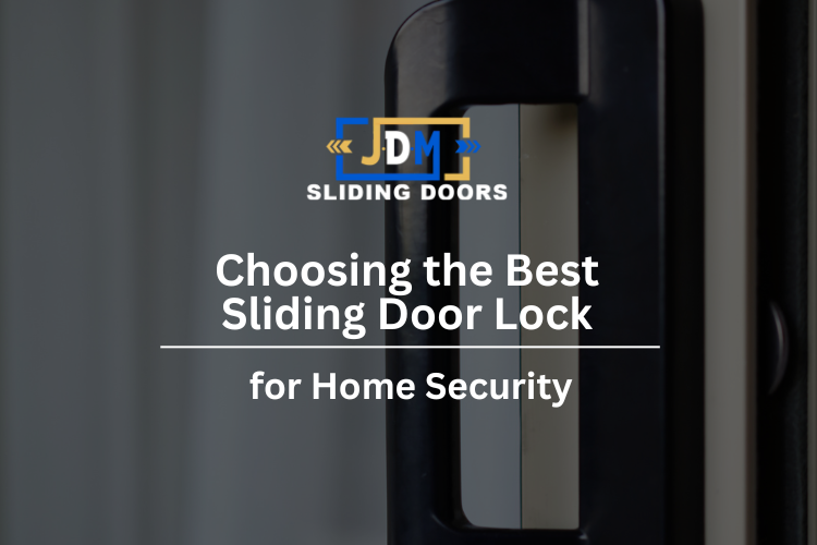 Choosing the Best Sliding Door Lock for Home Security