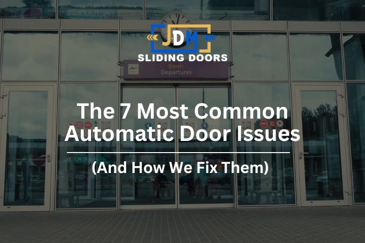 The 7 Most Common Automatic Door Issues (And How We Fix Them)