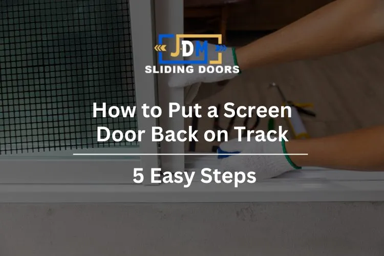 How to Put a Screen Door Back on Track in 5 Easy Steps