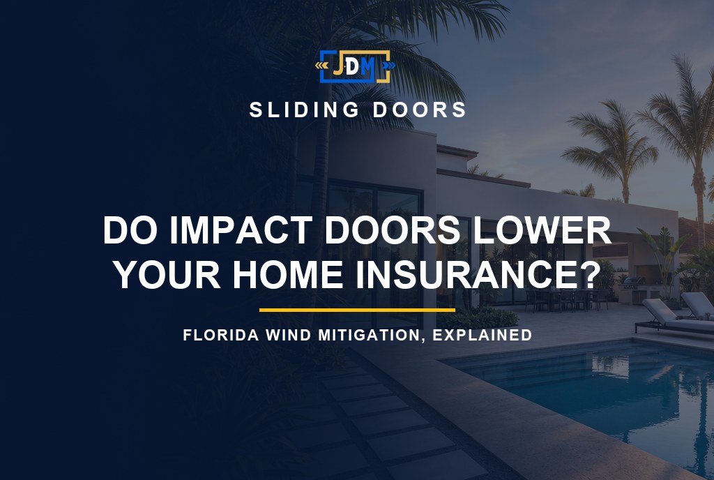 Do Impact Sliding Glass Doors Lower Your Florida Home Insurance? Wind Mitigation, Explained