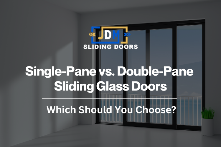 Single-Pane vs. Double-Pane Sliding Glass Doors: Which Should You Choose?