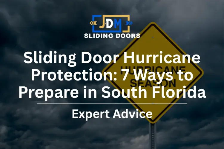 Sliding Door Hurricane Protection: 7 Ways to Prepare in South Florida