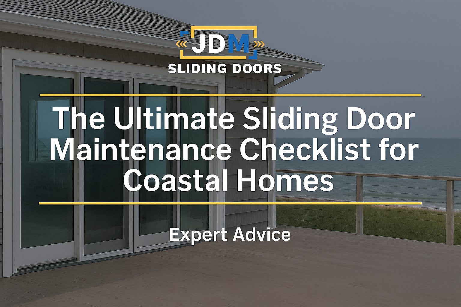The Ultimate Sliding Door Maintenance Checklist for Coastal Homes