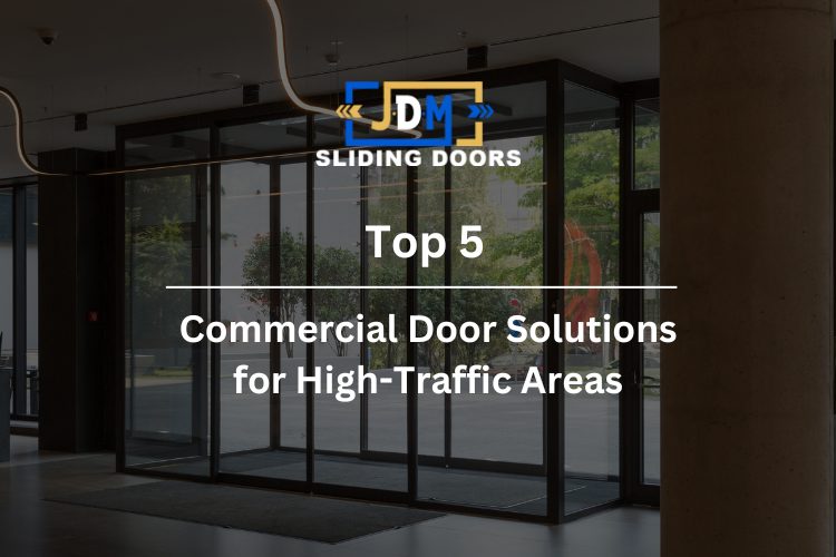 Top 5 Commercial Door Solutions for High-Traffic Areas